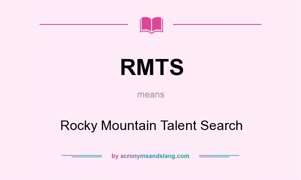 What does RMTS mean? It stands for Rocky Mountain Talent Search