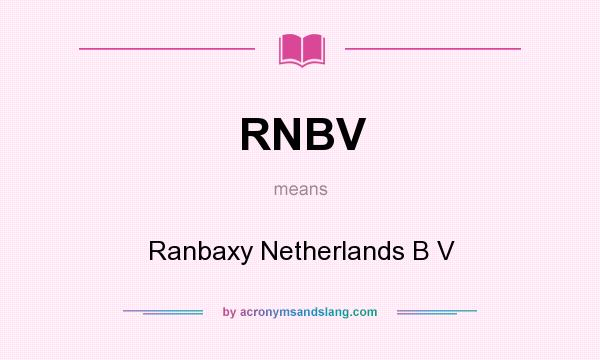 What does RNBV mean? It stands for Ranbaxy Netherlands B V