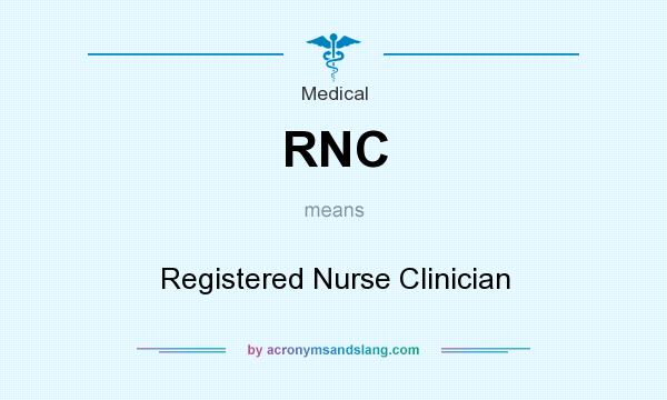 What does RNC mean? It stands for Registered Nurse Clinician