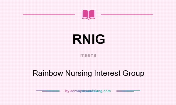What does RNIG mean? It stands for Rainbow Nursing Interest Group