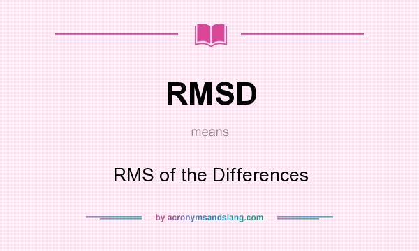 What does RMSD mean? It stands for RMS of the Differences