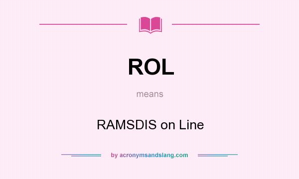What does ROL mean? It stands for RAMSDIS on Line