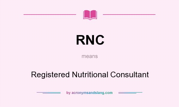 What does RNC mean? It stands for Registered Nutritional Consultant