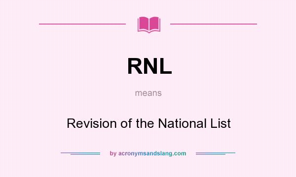 What does RNL mean? It stands for Revision of the National List