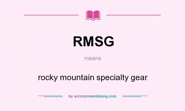 What does RMSG mean? It stands for rocky mountain specialty gear