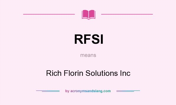What does RFSI mean? It stands for Rich Florin Solutions Inc