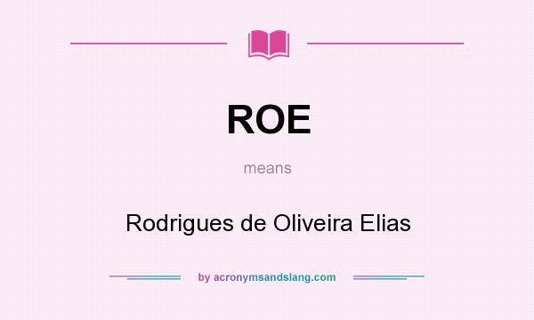 What does ROE mean? It stands for Rodrigues de Oliveira Elias