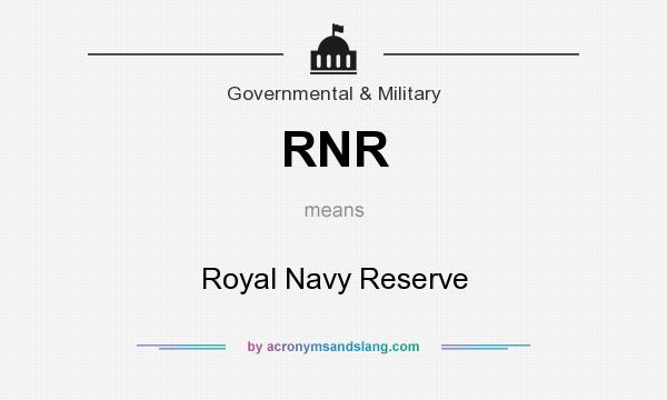 What does RNR mean? It stands for Royal Navy Reserve