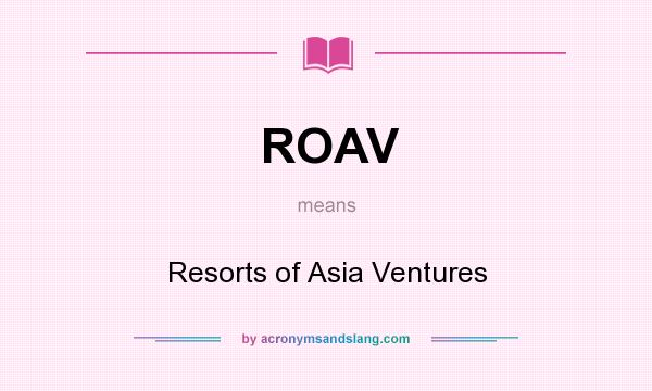 What does ROAV mean? It stands for Resorts of Asia Ventures