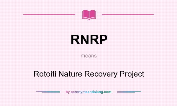 What does RNRP mean? It stands for Rotoiti Nature Recovery Project