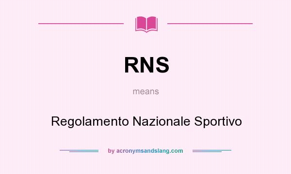 What does RNS mean? It stands for Regolamento Nazionale Sportivo