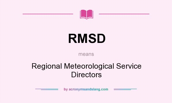 What does RMSD mean? It stands for Regional Meteorological Service Directors