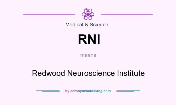 What does RNI mean? It stands for Redwood Neuroscience Institute