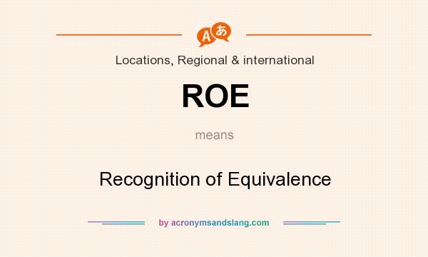 What does ROE mean? It stands for Recognition of Equivalence