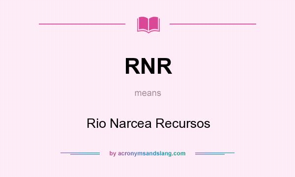 What does RNR mean? It stands for Rio Narcea Recursos