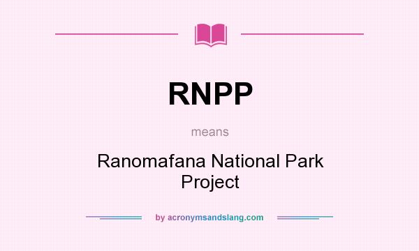 What does RNPP mean? It stands for Ranomafana National Park Project