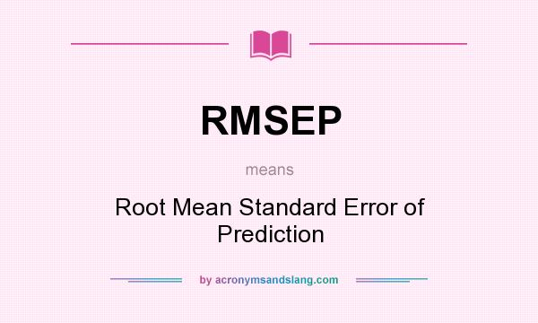What does RMSEP mean? It stands for Root Mean Standard Error of Prediction