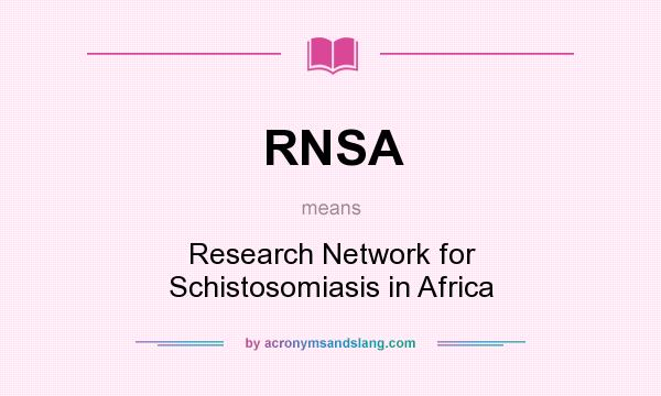 What does RNSA mean? It stands for Research Network for Schistosomiasis in Africa