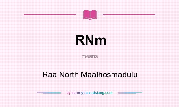 What does RNm mean? It stands for Raa North Maalhosmadulu
