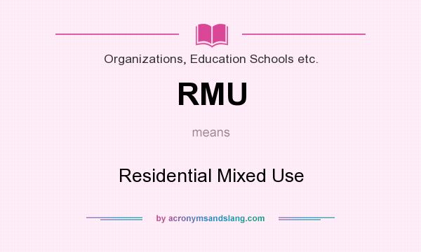 What does RMU mean? It stands for Residential Mixed Use