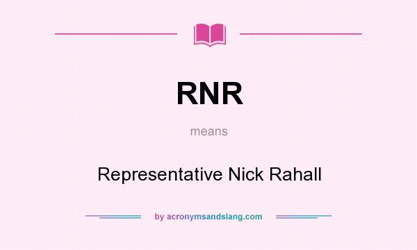 What does RNR mean? It stands for Representative Nick Rahall