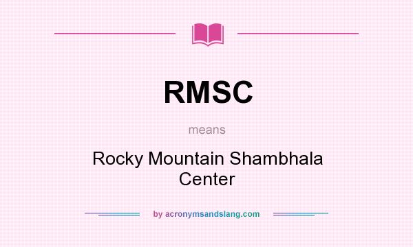What does RMSC mean? It stands for Rocky Mountain Shambhala Center