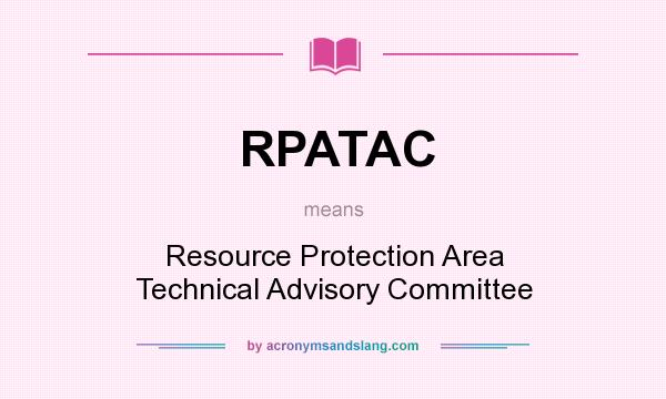 What does RPATAC mean? It stands for Resource Protection Area Technical Advisory Committee