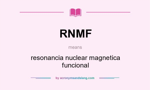 What does RNMF mean? It stands for resonancia nuclear magnetica funcional