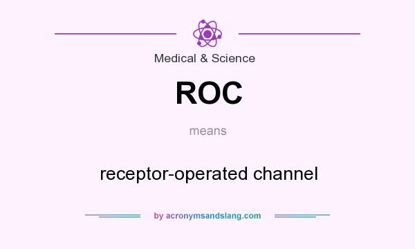 What does ROC mean? It stands for receptor-operated channel