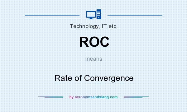 What does ROC mean? It stands for Rate of Convergence