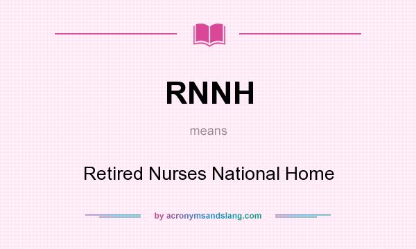 What does RNNH mean? It stands for Retired Nurses National Home