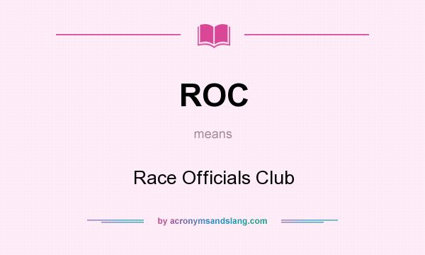 What does ROC mean? It stands for Race Officials Club