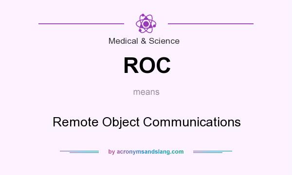 What does ROC mean? It stands for Remote Object Communications