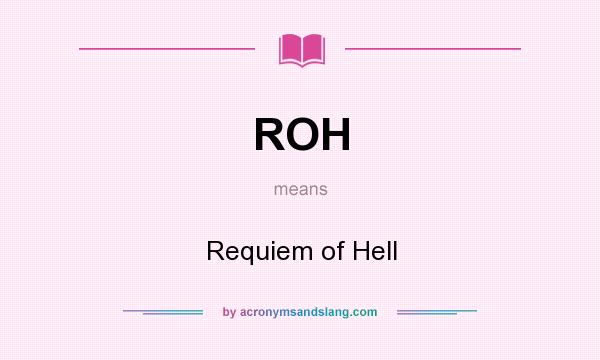 What does ROH mean? It stands for Requiem of Hell