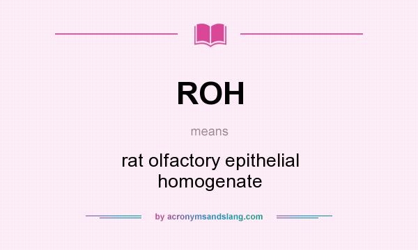 What does ROH mean? It stands for rat olfactory epithelial homogenate