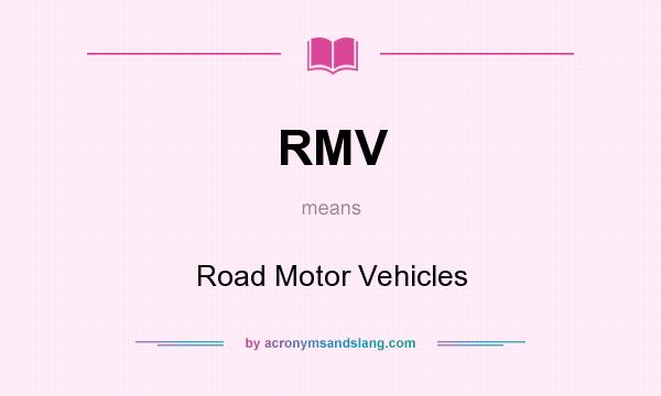 What does RMV mean? It stands for Road Motor Vehicles