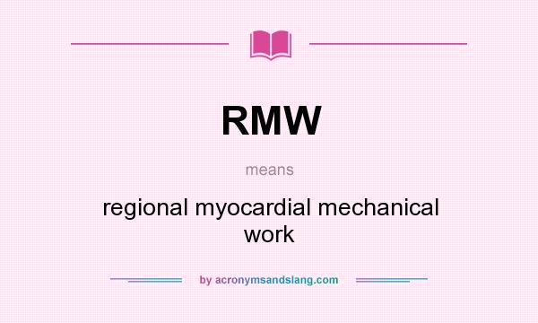 What does RMW mean? It stands for regional myocardial mechanical work