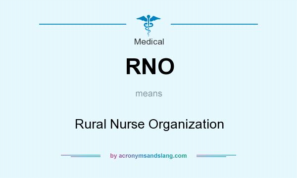 What does RNO mean? It stands for Rural Nurse Organization