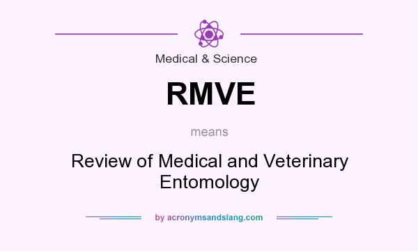 What does RMVE mean? It stands for Review of Medical and Veterinary Entomology