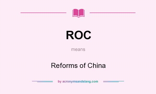 What does ROC mean? It stands for Reforms of China