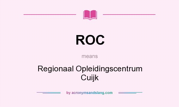 What does ROC mean? It stands for Regionaal Opleidingscentrum Cuijk