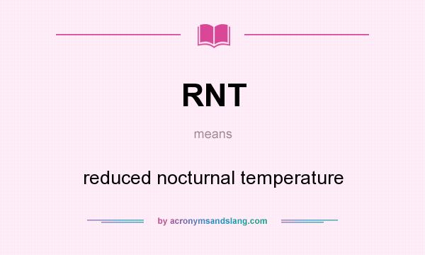 What does RNT mean? It stands for reduced nocturnal temperature