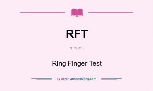 What does RFT mean? It stands for Ring Finger Test