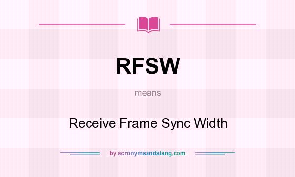 What does RFSW mean? It stands for Receive Frame Sync Width