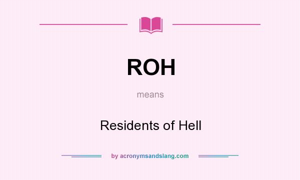 What does ROH mean? It stands for Residents of Hell