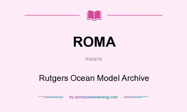 What does ROMA mean? It stands for Rutgers Ocean Model Archive