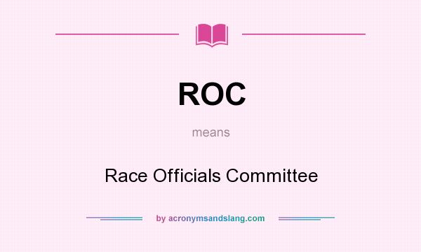 What does ROC mean? It stands for Race Officials Committee