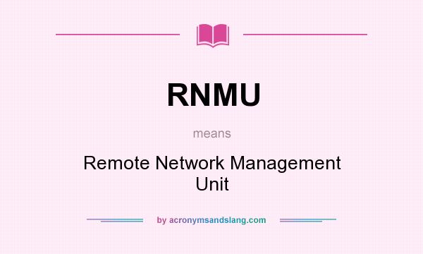 What does RNMU mean? It stands for Remote Network Management Unit