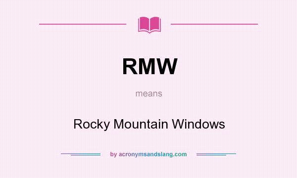 What does RMW mean? It stands for Rocky Mountain Windows