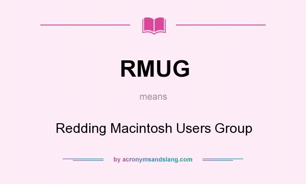 What does RMUG mean? It stands for Redding Macintosh Users Group